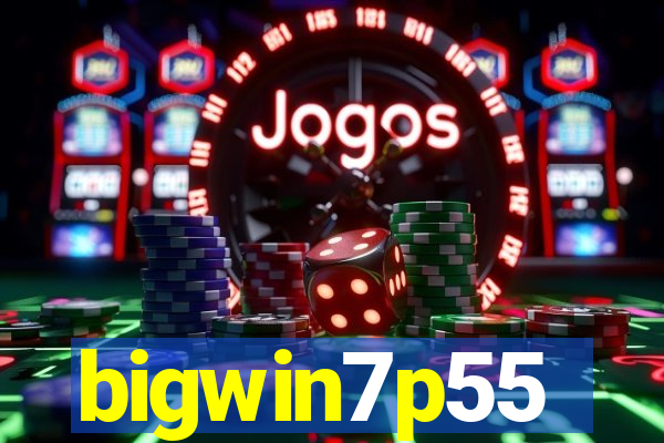 bigwin7p55