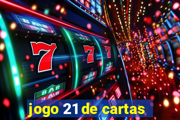 jogo 21 de cartas