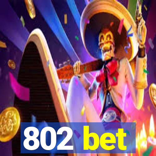 802 bet