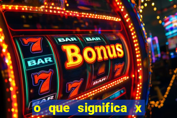 o que significa x no sportingbet