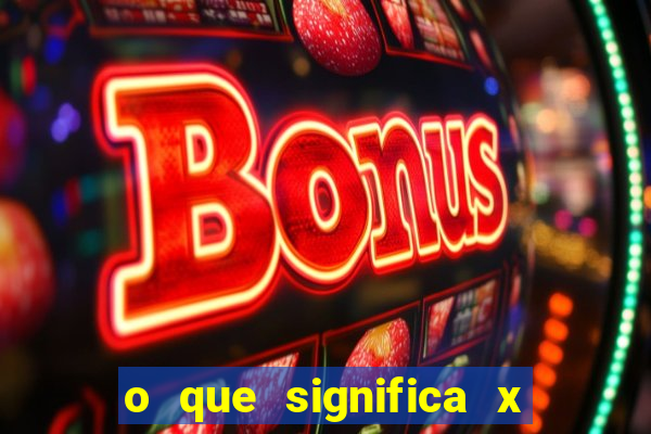 o que significa x no sportingbet