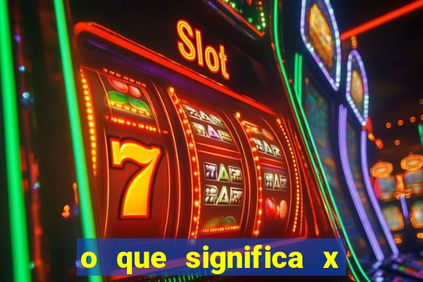 o que significa x no sportingbet