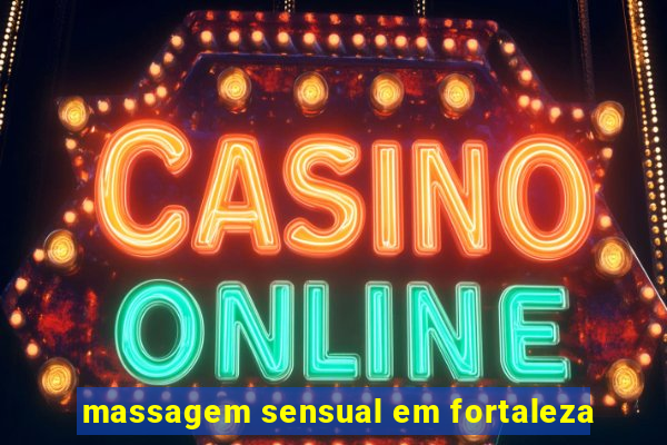 massagem sensual em fortaleza