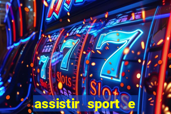 assistir sport e ponte preta