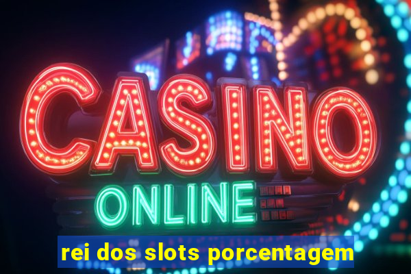 rei dos slots porcentagem