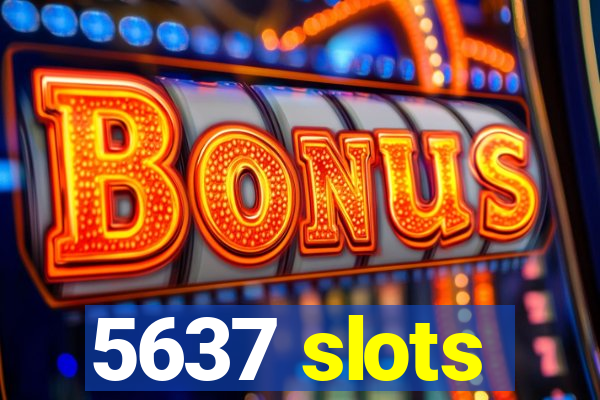 5637 slots