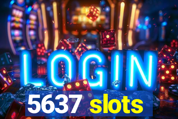 5637 slots