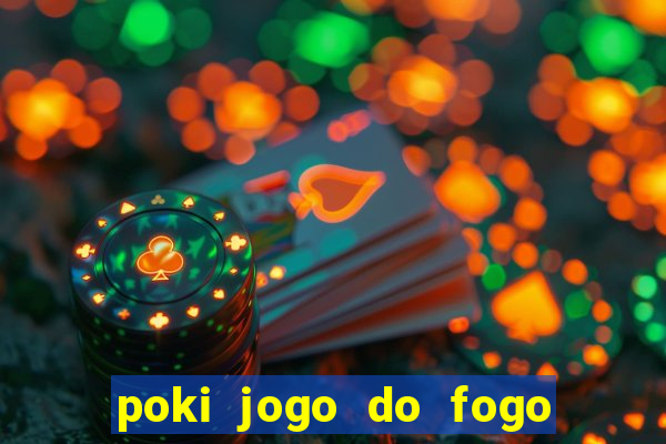 poki jogo do fogo e agua