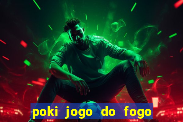 poki jogo do fogo e agua