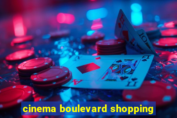 cinema boulevard shopping