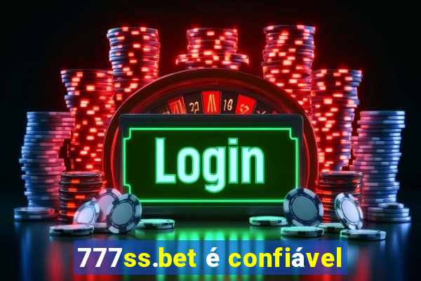 777ss.bet é confiável