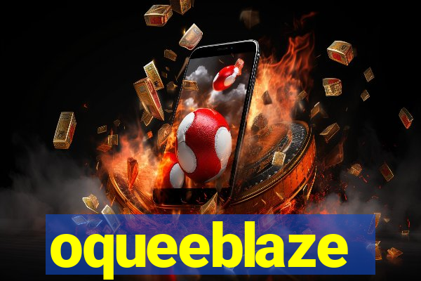 oqueeblaze