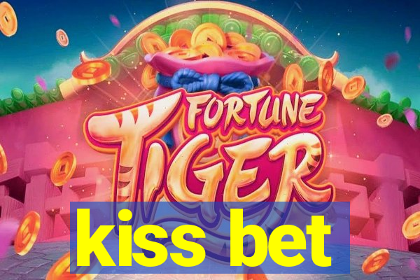 kiss bet