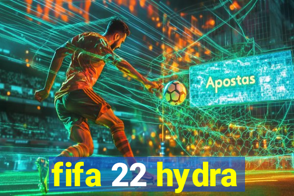 fifa 22 hydra