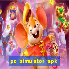 pc simulator apk dinheiro infinito