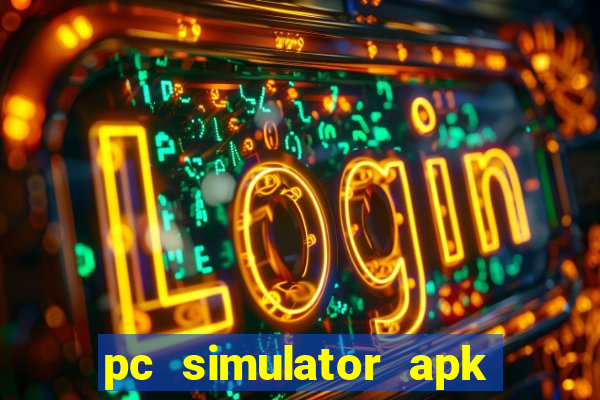 pc simulator apk dinheiro infinito