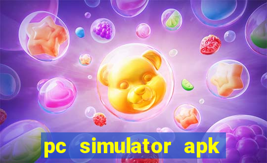 pc simulator apk dinheiro infinito