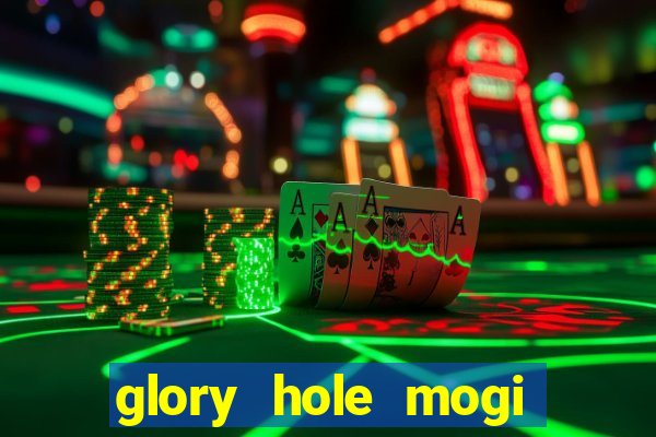 glory hole mogi das cruzes