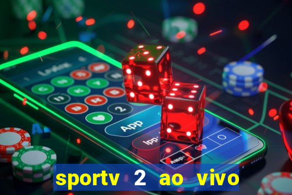 sportv 2 ao vivo futebol play hd