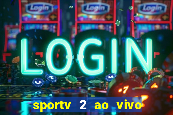 sportv 2 ao vivo futebol play hd