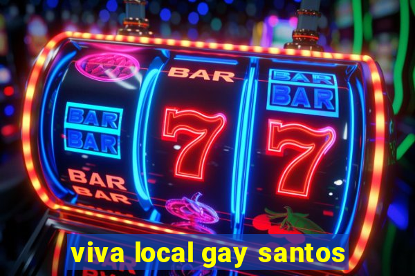 viva local gay santos