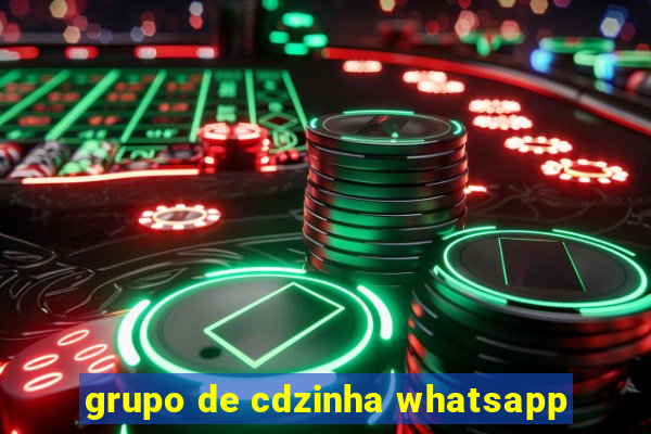 grupo de cdzinha whatsapp