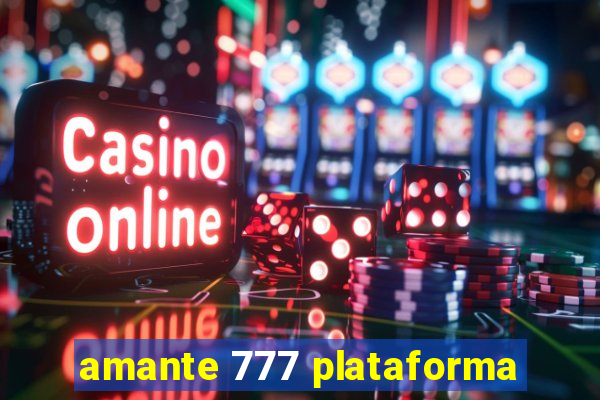 amante 777 plataforma