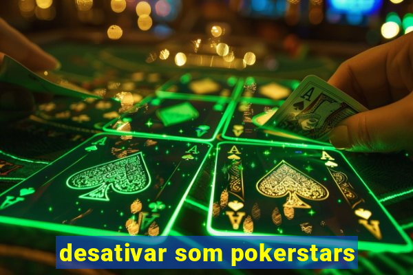 desativar som pokerstars