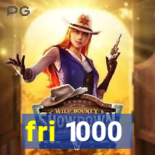 fri 1000