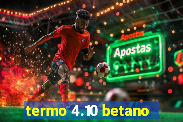 termo 4.10 betano