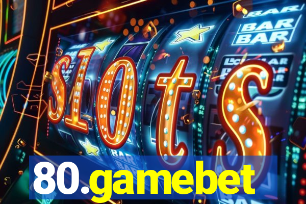 80.gamebet