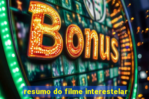 resumo do filme interestelar