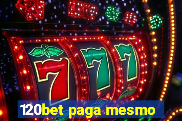 120bet paga mesmo