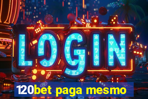 120bet paga mesmo