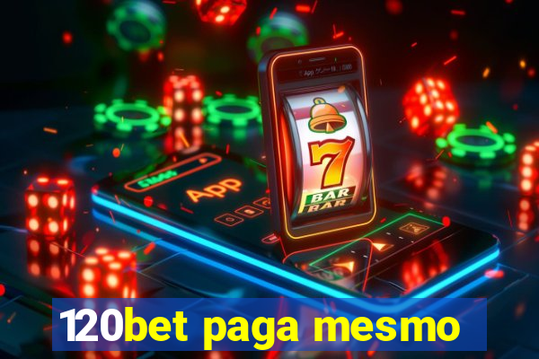 120bet paga mesmo