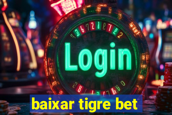 baixar tigre bet