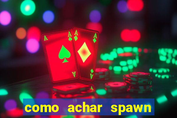 como achar spawn de blaze