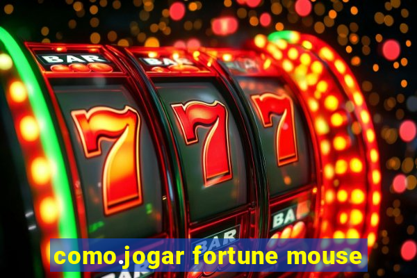 como.jogar fortune mouse