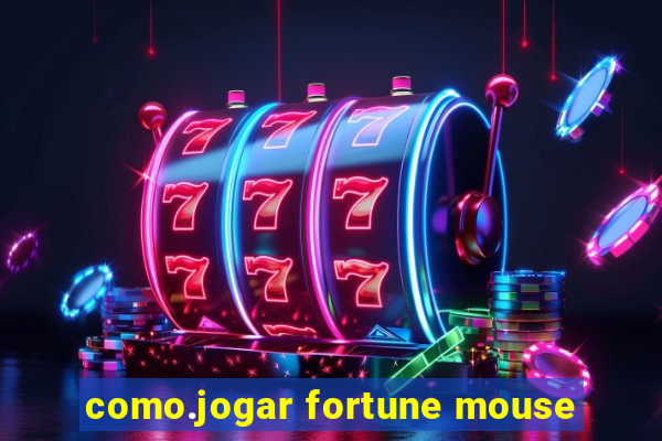 como.jogar fortune mouse