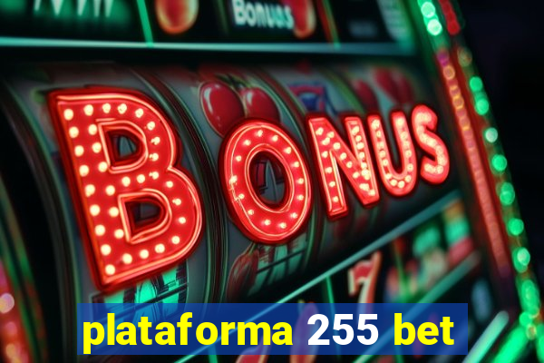 plataforma 255 bet