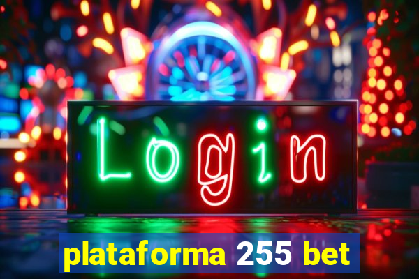 plataforma 255 bet