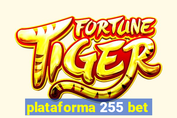 plataforma 255 bet