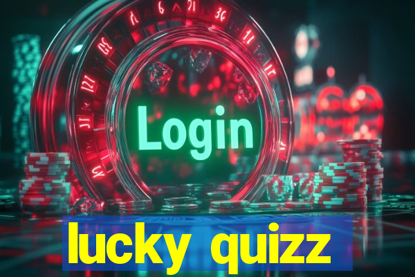 lucky quizz