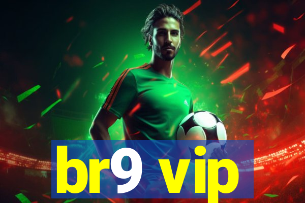 br9 vip