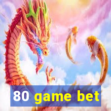 80 game bet