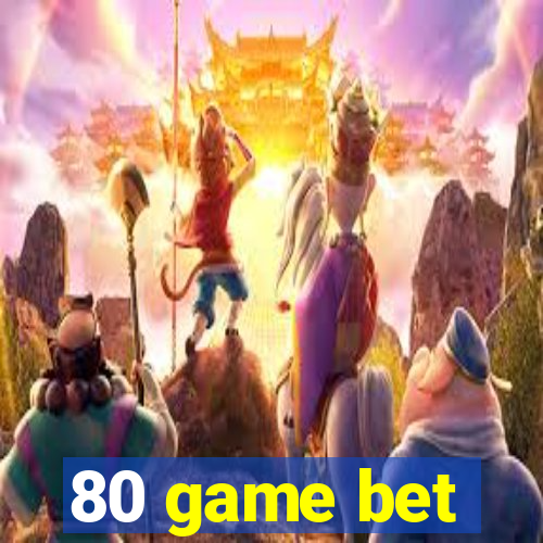 80 game bet