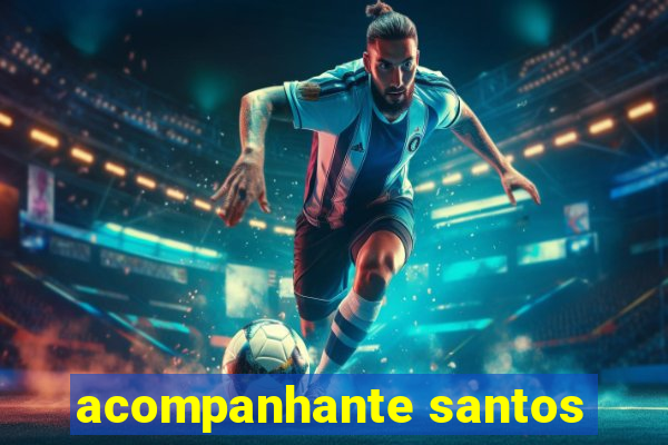 acompanhante santos