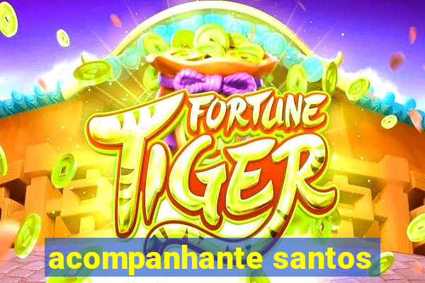 acompanhante santos