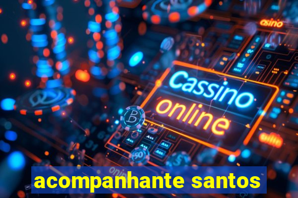 acompanhante santos