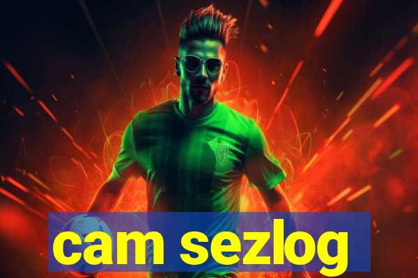 cam sezlog